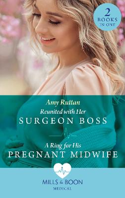 Book cover for Reunited With Her Surgeon Boss / A Ring For His Pregnant Midwife