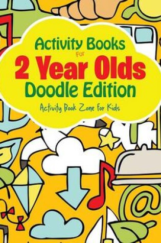 Cover of Activity Books For 2 Year Olds Doodle Edition
