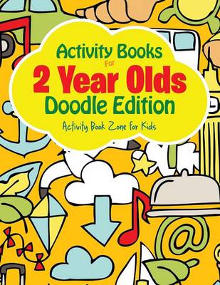 Book cover for Activity Books For 2 Year Olds Doodle Edition