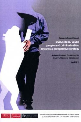 Cover of Research Project Report: Status Dogs, Young People and Criminalisation: Towards a Preventative Strategy