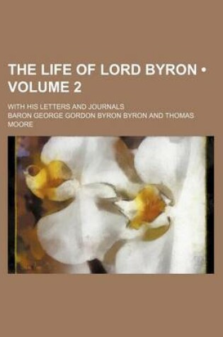 Cover of The Life of Lord Byron (Volume 2); With His Letters and Journals