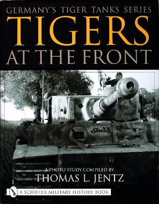 Book cover for Germany's Tiger Tanks Series Tigers at the Front: A Photo Study