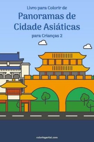 Cover of Livro para Colorir de Panoramas de Cidade Asiaticas para Criancas 2
