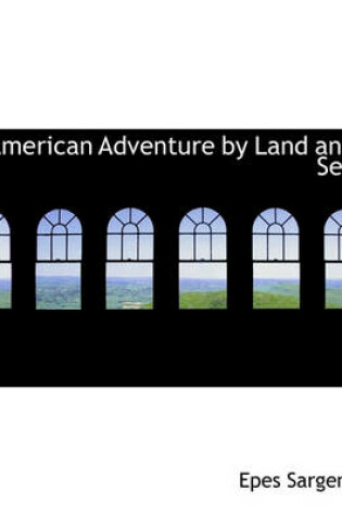 Cover of American Adventure by Land and Sea