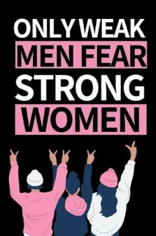 Cover of Only Weak Men Fear Strong Women