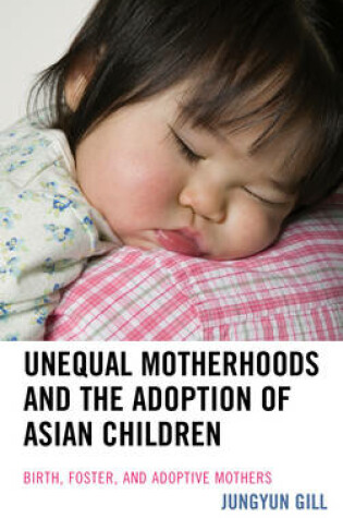 Cover of Unequal Motherhoods and the Adoption of Asian Children