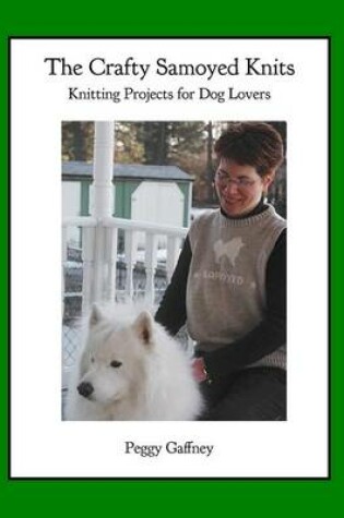Cover of The Crafty Samoyed Knits