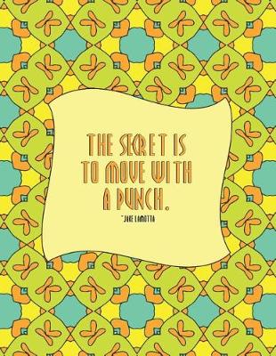 Book cover for The Secret Is To Move With A Punch