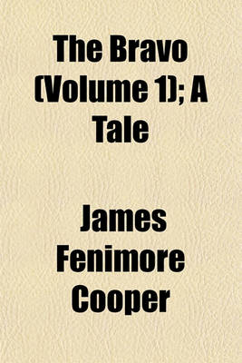 Book cover for The Bravo (Volume 1); A Tale