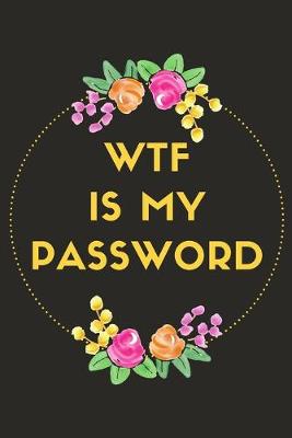 Cover of WTF Is My Password