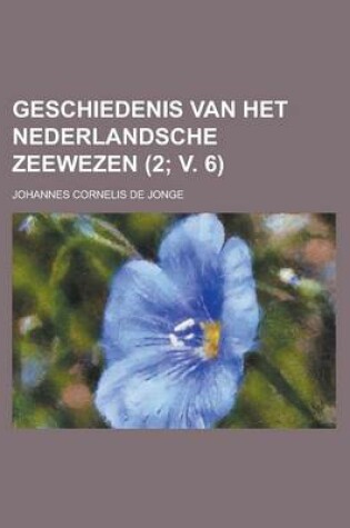 Cover of Geschiedenis Van Het Nederlandsche Zeewezen (2; V. 6)