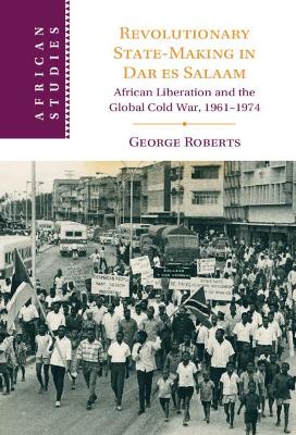Book cover for Revolutionary State-Making in Dar es Salaam