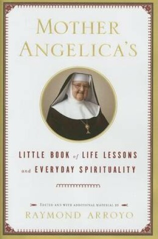 Cover of Mother Angelica's Little Book of Life Lessons and Everyday Spirituality