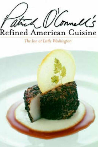 Cover of Patrick O'Connell's Refined American Cuisine