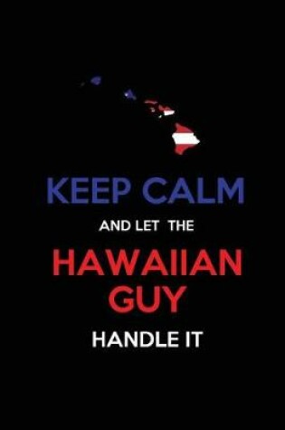 Cover of Keep Calm and Let the Hawaiian Guy Handle It