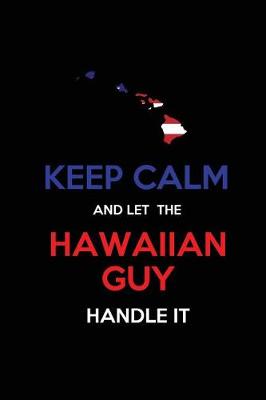 Book cover for Keep Calm and Let the Hawaiian Guy Handle It