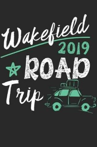 Cover of Wakefield Road Trip 2019