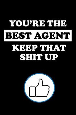Book cover for You're the Best Agent Keep That Shit Up