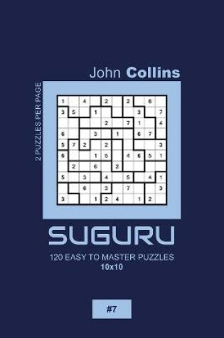 Cover of Suguru - 120 Easy To Master Puzzles 10x10 - 7