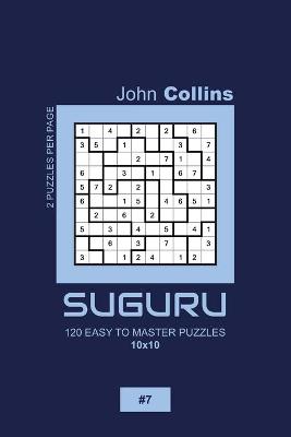 Book cover for Suguru - 120 Easy To Master Puzzles 10x10 - 7