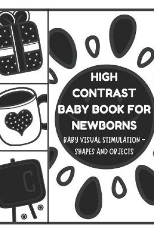 Cover of Baby Visual Stimulation - High Contrast Baby Book for Newborns - Shapes and Objects