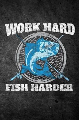 Book cover for Work Hard Fish Harder