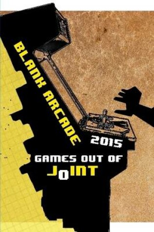 Cover of Blank Arcade 2015: Games Out of Joint (Full Color)