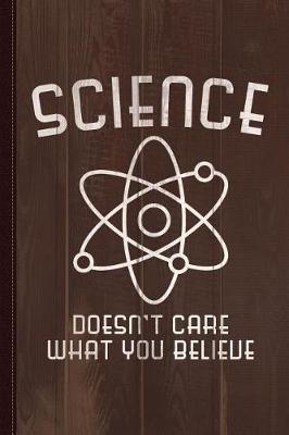 Book cover for Science Doesn't Care What You Believe Journal Notebook