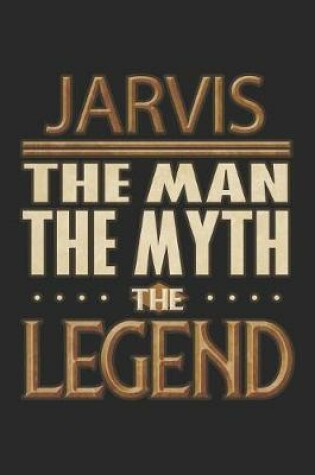 Cover of Jarvis The Man The Myth The Legend