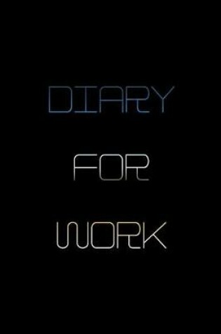 Cover of Diary For Work