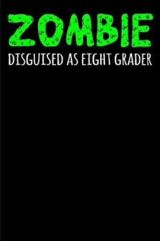 Cover of Zombie Disguised as Eight Grader