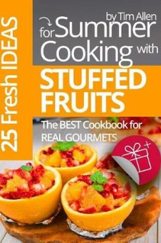 Cover of 25 fresh Ideas for Summer Cooking with Stuffed Fruits.Full color