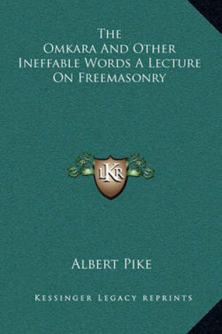 Cover of The Omkara and Other Ineffable Words a Lecture on Freemasonry