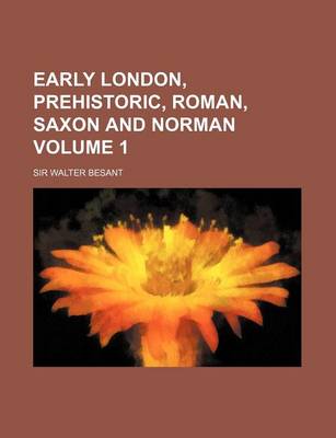 Book cover for Early London, Prehistoric, Roman, Saxon and Norman Volume 1