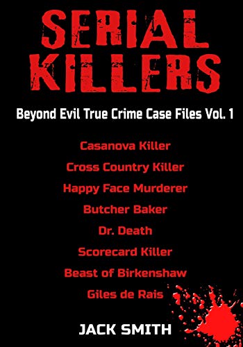 Book cover for Serial Killers - Beyond Evil True Crime Case Files - Vol. 1