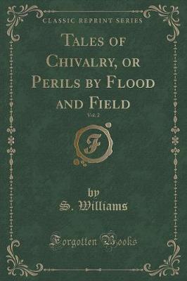 Book cover for Tales of Chivalry, or Perils by Flood and Field, Vol. 2 (Classic Reprint)