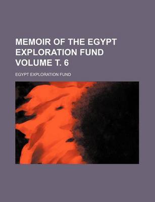 Book cover for Memoir of the Egypt Exploration Fund Volume . 6