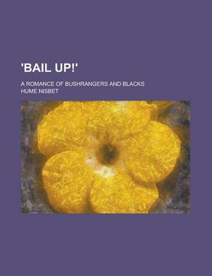 Book cover for 'Bail Up!'; A Romance of Bushrangers and Blacks