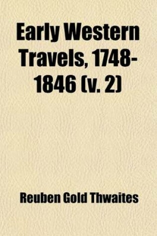 Cover of Early Western Travels, 1748-1846 (Volume 2); John Long's Journalv.3, Travels West of the Alleghanies, Madeby Andre Michauxf.A. Michaux Andt.M. Harrise