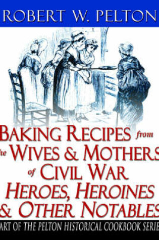Cover of Baking Recipes of Civil War Heroes & Heroines