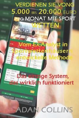 Book cover for Verdienen Sie Von 5.000 Bis 20.000 Euro Pro Monat Mit Sport Wetten