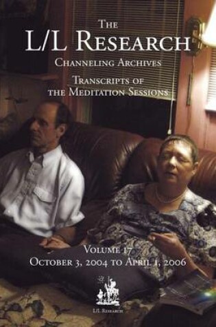 Cover of The L/L Research Channeling Archives - Volume 17