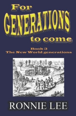 Cover of For Generations to come - Book 3 The New World generations