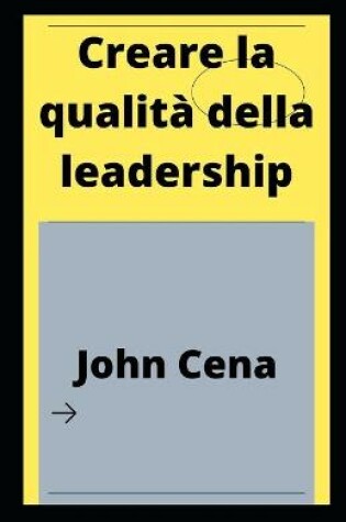 Cover of Creare la qualità della leadership