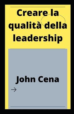 Book cover for Creare la qualità della leadership