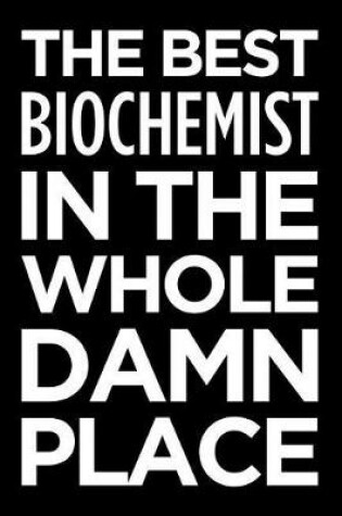 Cover of The Best Biochemist in the Whole Damn Place