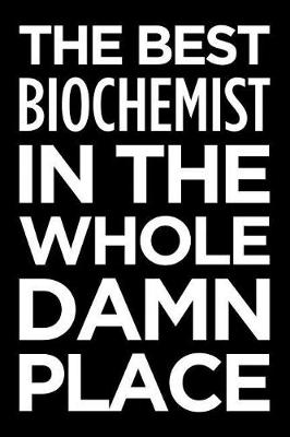 Book cover for The Best Biochemist in the Whole Damn Place