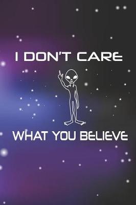 Book cover for I Don't Care What You Believe