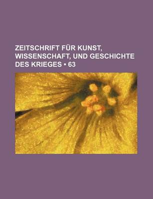 Book cover for Zeitschrift Fur Kunst, Wissenschaft, Und Geschichte Des Krieges (63 )