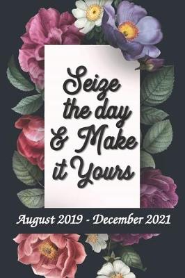 Book cover for Seize the Day and Make it Yours - August 2019 - December 2021